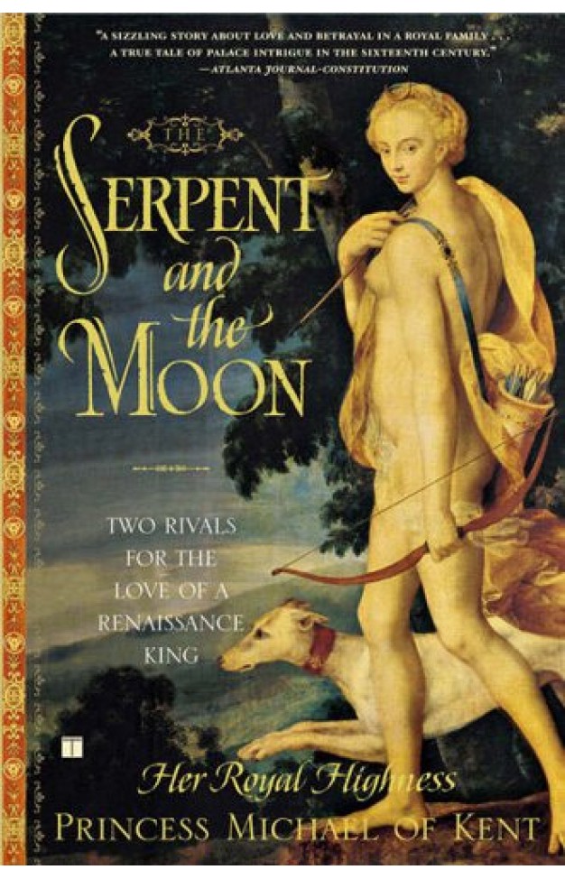 The Serpent and the Moon - Two Rivals for the Love of a Renaissance King